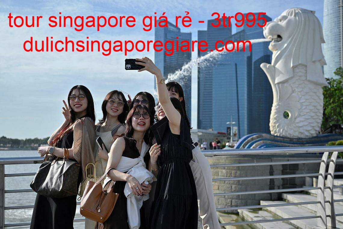 Du lịch singapore tháng nào đẹp nhất-3tr995- Du lịch Singapore 3 ngày 2 đêm & Tour du lịch Singapore & Mùa mưa ở Singapore là tháng mấy & Đi du lịch Singapore cần giấy tờ gì